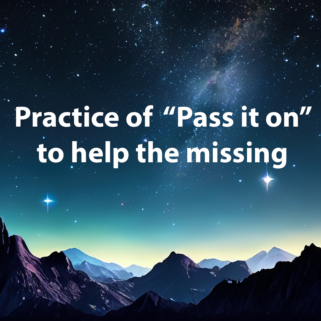 Practice of “Pass it on” to help the missing